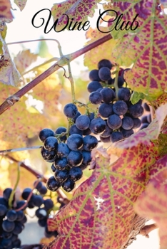 Wine Club: 6 x 9 inch 100 page Wine Review Journal