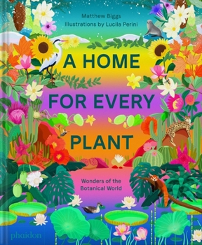 Hardcover A Home for Every Plant: Wonders of the Botanical World Book