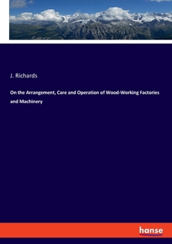 Paperback On the Arrangement, Care and Operation of Wood-Working Factories and Machinery Book