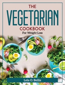 Paperback The Vegetarian Cookbook: For Weight Loss Book