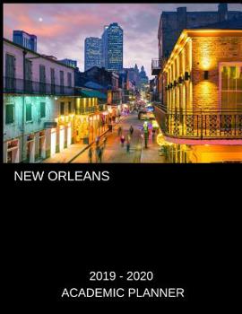 Paperback New Orleans 2019 - 2020 Academic Planner: An 18 Month Weekly Calendar - July 2019 - December 2020 Book