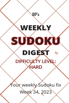 BP'S WEEKLY SUDOKU DIGEST - DIFFICULTY HARD - WEEK 34, 2023