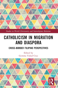 Paperback Catholicism in Migration and Diaspora: Cross-Border Filipino Perspectives Book