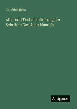 Alter und Textueberliefrung der Schriften Don Juan Manuels
