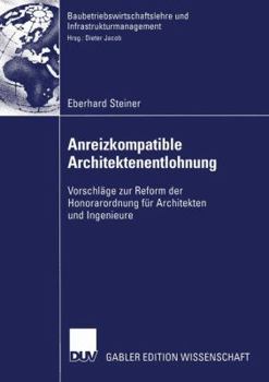 Paperback Anreizkompatible Architektenentlohnung: Vorschläge Zur Reform Der Honorarordnung Für Architekten Und Ingenieure [German] Book