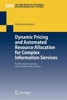 Paperback Dynamic Pricing and Automated Resource Allocation for Complex Information Services: Reinforcement Learning and Combinatorial Auctions Book