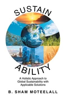 Paperback Sustain Ability: A Holistic Approach to Global Sustainability with Applicable Solutions Book