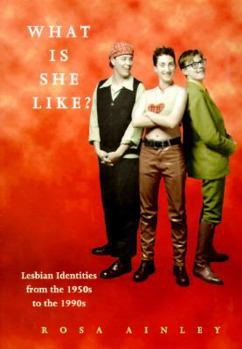 Paperback What is She Like?: Lesbian Identities from 1950s to 1990s Book