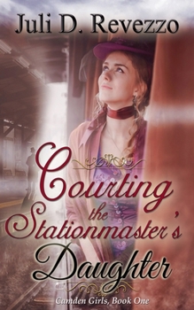 Courting the Stationmaster's Daughter (Camden Girls)