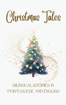 Paperback Christmas Tales: Bilingual Stories in Portuguese and English Book