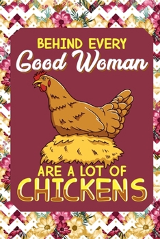 Behind Every Good Woman Are A Lot Of Chickens: To Do List Undated To-Do List Daily Tracker Journal Weekly Use 90 Pages