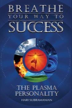 Hardcover Breathe Your Way To Success: The Plasma Personality Book