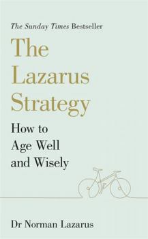 Paperback The Lazarus Strategy: How to Age Well and Wisely Book