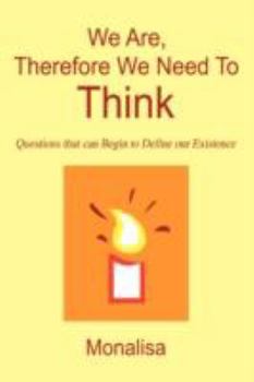 Paperback We Are, Therefore We Need To Think: Questions that can Begin to Define our Existence Book