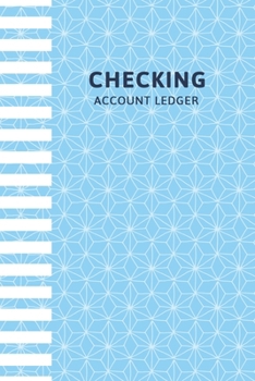 Checking Account Ledger : Register Book 6 Column of Checking Account Transaction Log - Balance Ledger for Personal or Business Bank Account Registers for Personal Checkbook Large Print