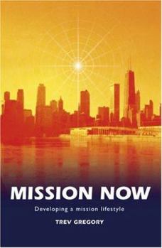 Paperback Mission Now: Developing a Mission Lifestyle Book