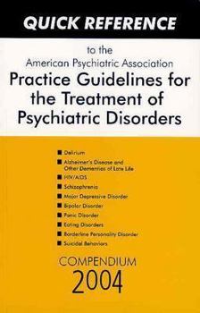Paperback Quick Reference to the American Psychiatric Association Practice Guidelines for the Treatment of Psychiatric Disorders: Compendium 2004 Book