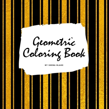 Paperback Geometric Patterns Coloring Book for Young Adults and Teens (8.5x8.5 Coloring Book / Activity Book) Book