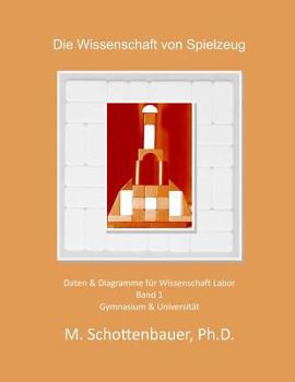 Die Wissenschaft Der Spielzeug: Band 1: Daten & Diagramme Fur Wissenschaft Labor