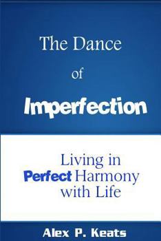 Paperback The Dance of Imperfection: Living in Perfect Harmony with Life Book