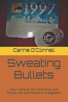 Sweating Bullets: How I met and, for a short time, was friends with Dave Mustaine of Megadeth