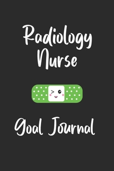 Radiology Nurse Goal Journal: Goal Prompts Journal and Planner Undated For Nurses