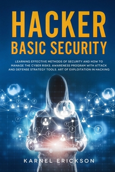 Paperback Hacker Basic Security: Learning effective methods of security and how to manage the cyber risks. Awareness program with attack and defense st Book