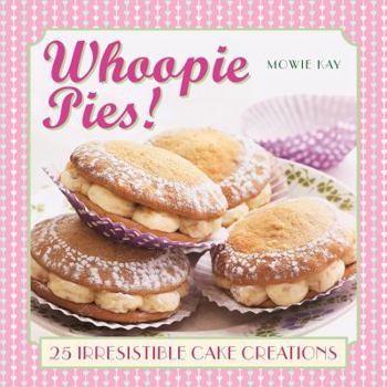 Hardcover Whoopie Pies!: 25 Irresistible Cake Creations Book