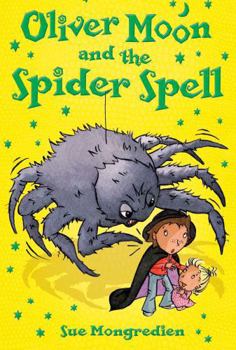 Oliver Moon and the Spider Spell - Book #10 of the Oliver Moon