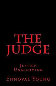 Paperback The Judge: Justice Unbecoming Book