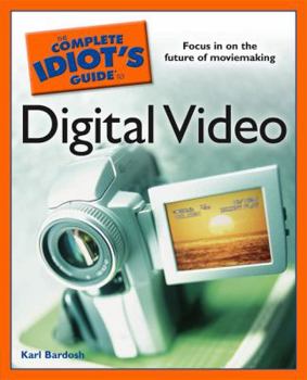 Paperback The Complete Idiot's Guide to Digital Video Book