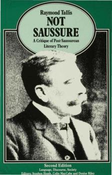 Paperback Not Saussure: A Critique of Post-Saussurean Literary Theory Book