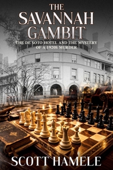 The Savannah Gambit: The De Soto Hotel and the Mystery of a 1920s Murder