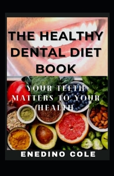 Paperback The Healthy Dental Diet Book: Your Teeth Matters To Your Health [Large Print] Book