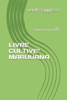 Paperback Livre Cultive Marijuana: Livre Cannabis, Indoor, Outdoor [French] Book