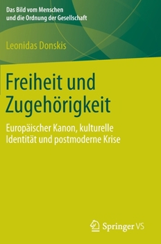 Hardcover Freiheit Und Zugehörigkeit: Europäischer Kanon, Kulturelle Identität Und Postmoderne Krise [German] Book