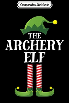 Composition Notebook: Archery Elf Matching Family Group Christmas Party Pajama  Journal/Notebook Blank Lined Ruled 6x9 100 Pages
