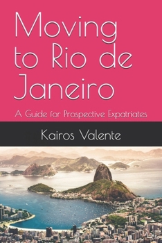 Paperback Moving to Rio de Janeiro: A Guide for Prospective Expatriates Book