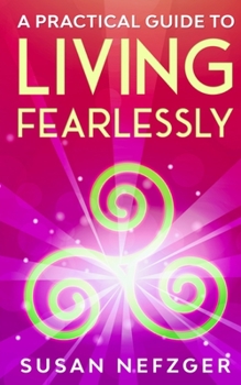 Paperback A Practical Guide to Living Fearlessly Book