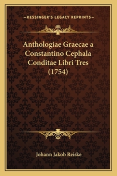 Paperback Anthologiae Graecae a Constantino Cephala Conditae Libri Tres (1754) [Latin] Book