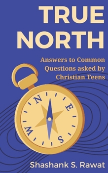 Paperback True North: Answers to Common Questions Asked by Christian Teens Book