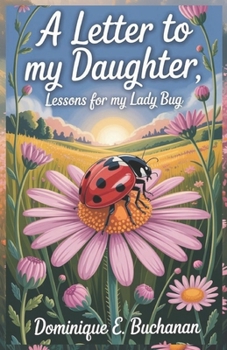 Paperback A Letter to My Daughter: Lessons for My Lady Bug Book