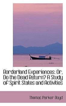 Paperback Borderland Experiences: Or, Do the Dead Return? a Study of Spirit States and Activities Book