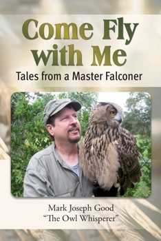 Paperback Come Fly With me: Tales from a Master Falconer Book