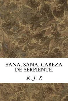Sana, sana, cabeza de serpiente.: trece cuentos