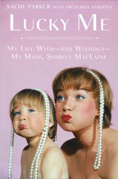 Hardcover Lucky Me: My Life With--And Without--My Mom, Shirley MacLaine Book
