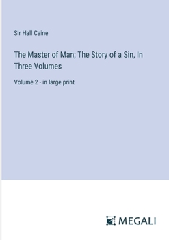 Paperback The Master of Man; The Story of a Sin, In Three Volumes: Volume 2 - in large print Book