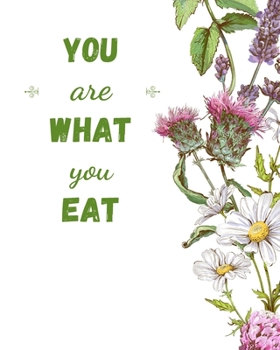 You Are What You Eat: Food Planner Journal | Weekly And Daily Meal Prep Planning | Diet Planner for weight Loss And Diet Plans - Inspirational Gifts For Herbal Lovers