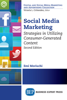 Paperback Social Media Marketing, Second Edition: Strategies in Utilizing Consumer-Generated Content Book