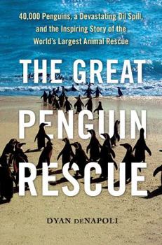 Hardcover The Great Penguin Rescue: 40,000 Penguins, a Devastating Oil Spill, and the Inspiring Story of the World's Largest Animal Rescue Book